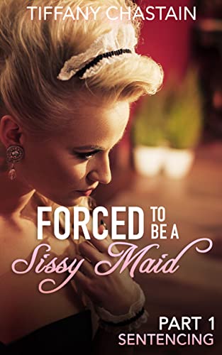 Forced to be a Sissy Maid Part 1