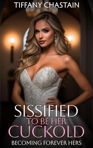Sissified To Be Her Cuckold Part 12