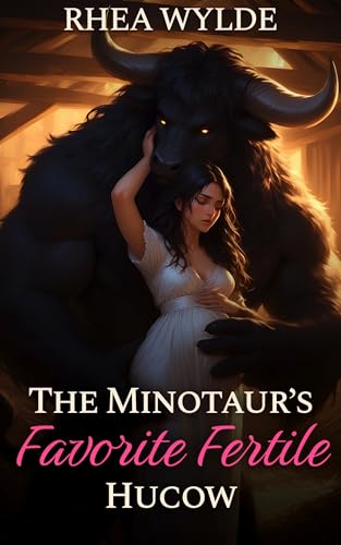 The Minotaur’s Favorite Fertile Hucow