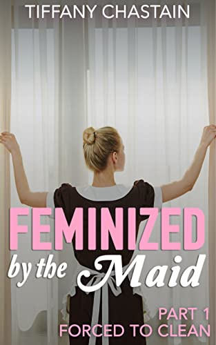 Feminized by the Maid Part 1