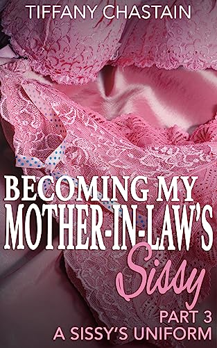 Becoming My Mother-in-Law's Sissy Part 3