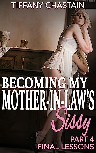 Becoming My Mother-in-Law's Sissy Part 4