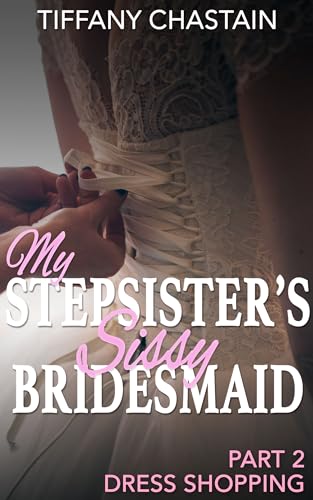 My Stepsister’s Sissy Bridesmaid Part 2