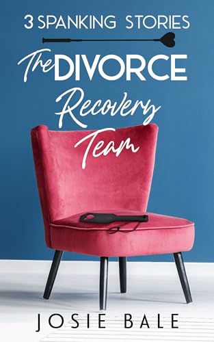 The Divorce Recovery Team: 3 Spanking Stories