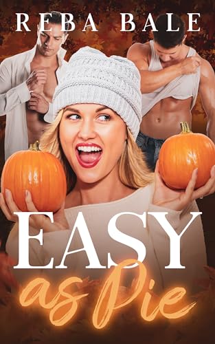 Easy as Pie: A Steamy Holiday Menage Romance