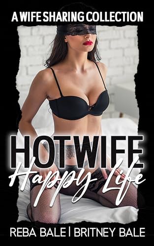 Hot Wife Happy Life: A Wife Sharing Collection