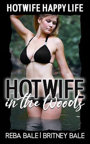Hotwife in the Woods: A First Time Wife Sharing Romance
