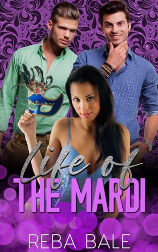 Life of the Mardi: A Contemporary MFM Menage Romance