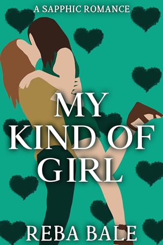 My Kind of Girl : A Sapphic Romance
