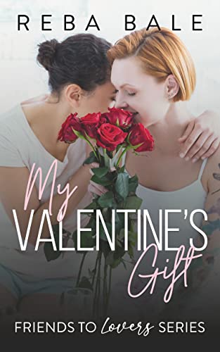 My Valentine's Gift: A Hot Second Chance Lesbian Romance