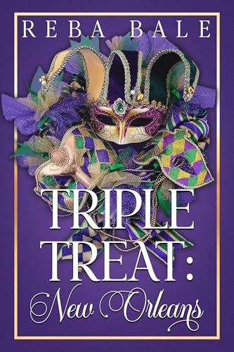Triple Treat: New Orleans: A 3 Book Menage Romance Collection
