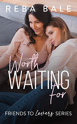 Worth Waiting For: A Second Chance Lesbian Romance