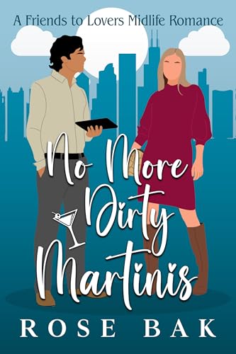 No More Dirty Martinis: A Friends to Lovers Midlife Romance