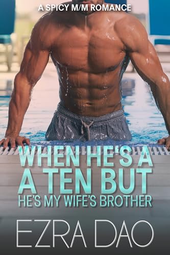 When He’s a 10 But He’s My Wife’s Brother