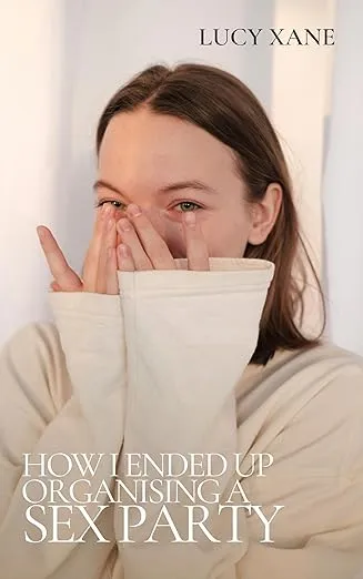 How I Ended Up Organising A Sex Party (Sexual Awakening Collection Book 3)