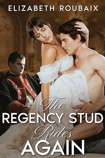 The Regency Stud Rides Again (Dick Stone, Regency Stud Book 3)