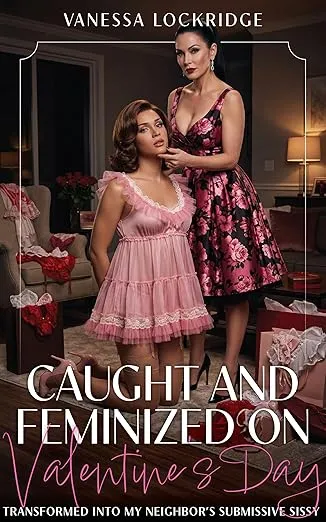 Caught and Feminized on Valentine's Day
