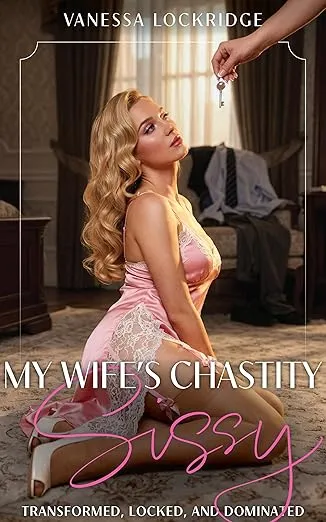 My Wife's Chastity Sissy