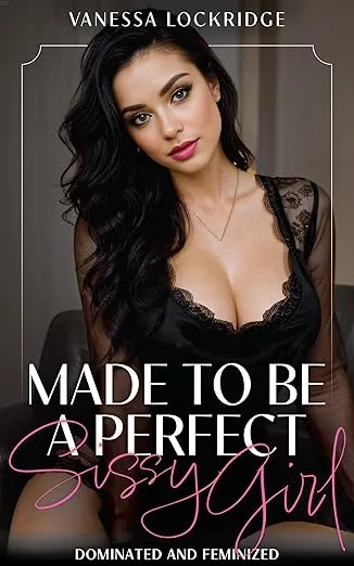 Made to be A Perfect Sissy Girl