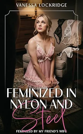 Feminized in Nylon and Steel