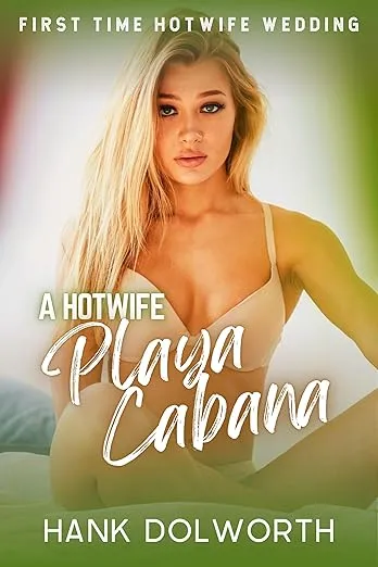 A Hotwife Playa Cabana: First Time Hotwife Wedding Adventure