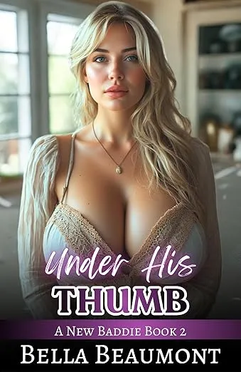 Under His Thumb (A New Baddie Book 2)