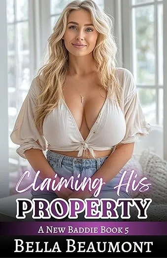 Claiming His Property (A New Baddie Book 5)