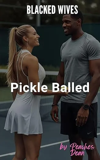 Blacked Wives: Pickle Balled