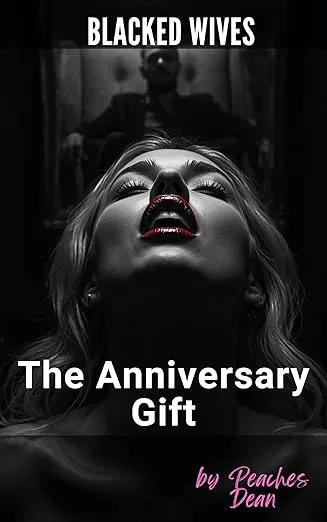 Blacked Wives: The Anniversary Gift