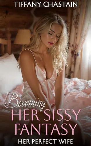 Becoming Her Sissy Fantasy Part 7