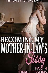 Becoming My Mother-in-Law's Sissy Part 4