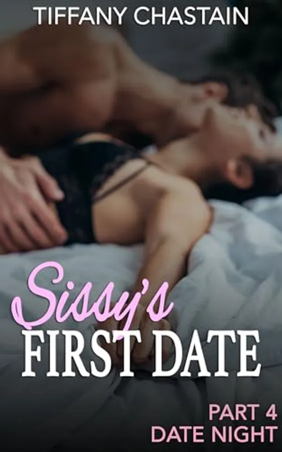 Sissy's First Date Part 4