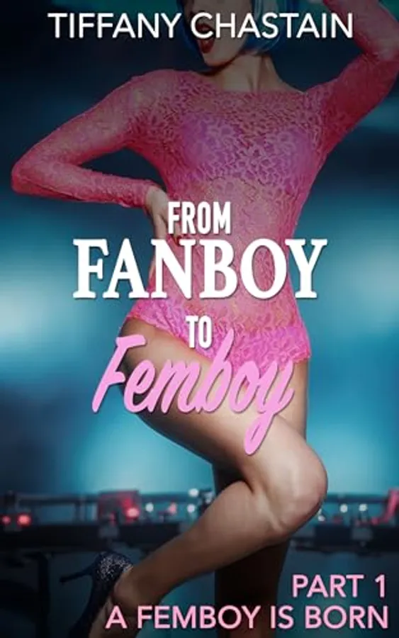 From Fanboy to Femboy Part 1