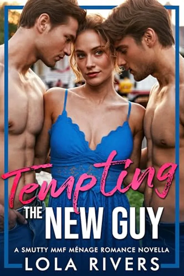 Tempting the New Guy: A Smutty MMF Ménage Romance Novella