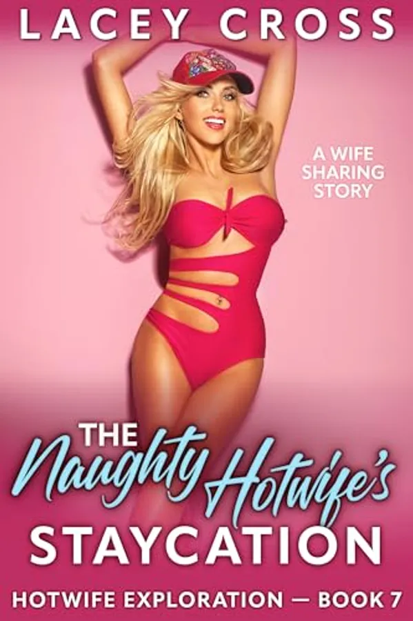 The Naughty Hotwife's Staycation: A Wife Sharing Story