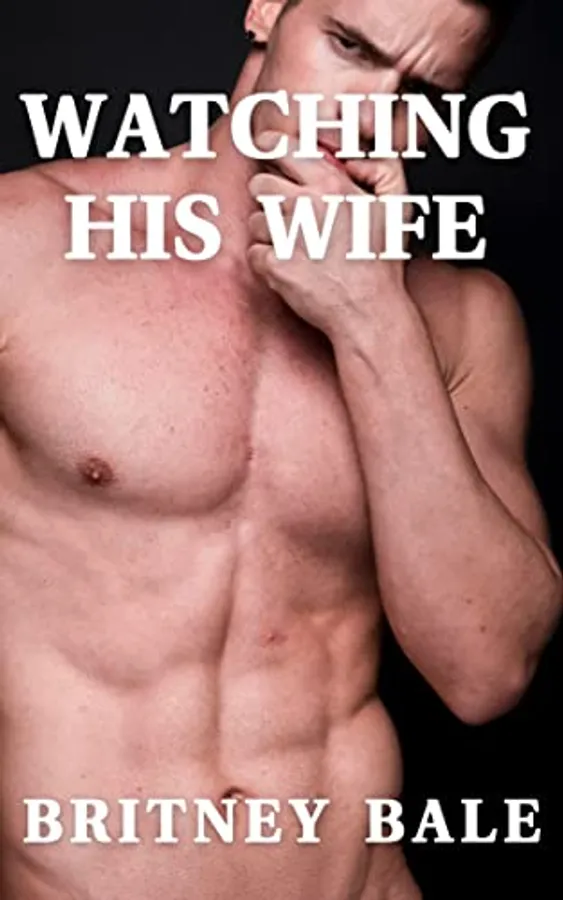 Watching His Wife: A First Time Wife Sharing Adventure