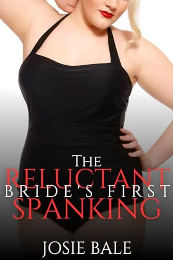 The Reluctant Bride's First Spanking: Spanked by the Doctor