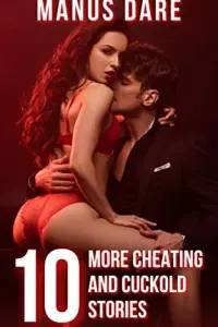 10 More Cheating and Cuckold Stories