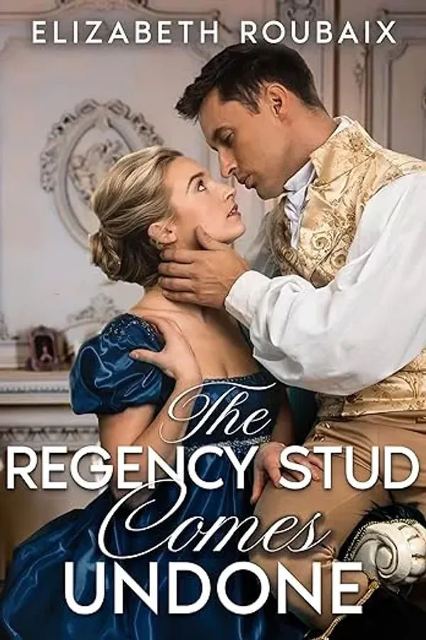 The Regency Stud Comes Undone (Dick Stone, Regency Stud Book 6)