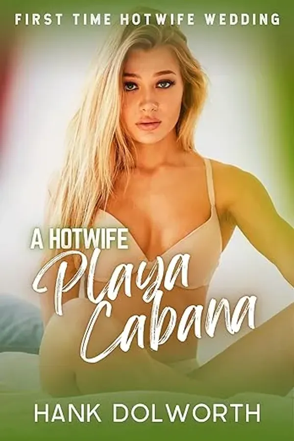 A Hotwife Playa Cabana: First Time Hotwife Wedding Adventure