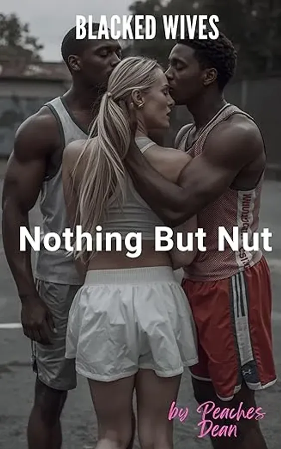 Blacked Wives: Nothing But Nut