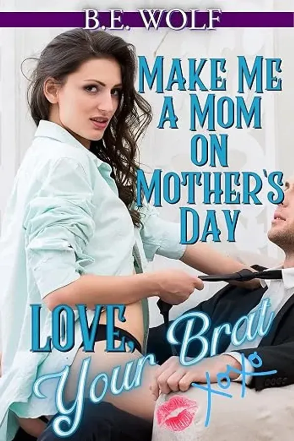 Make Me A Mom on Mother's Day, Love Your Brat