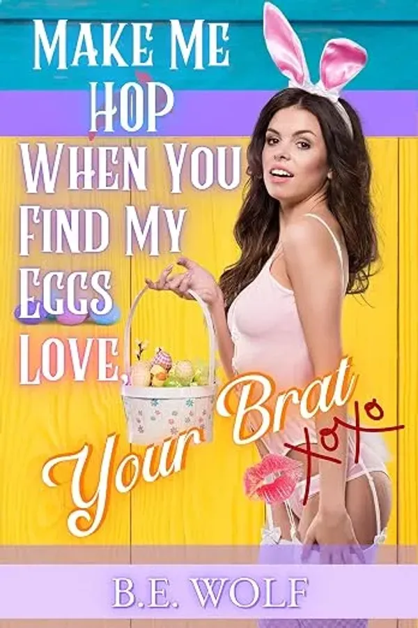 Make Me Hop When You Find My Eggs, Love Your Brat