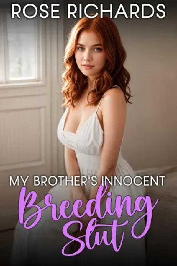 My Brother's Innocent Breeding Slut