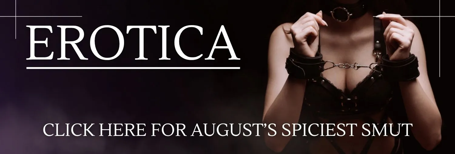This Month's Spiciest Smut - August