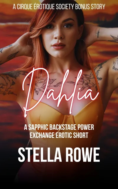 Dahlia: A Sapphic Backstage Power Exchange Erotic Short
