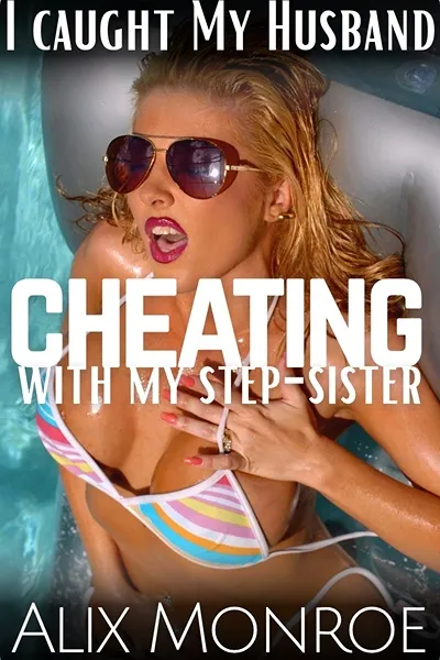 I Caught My Husband Cheating With My Step-Sister